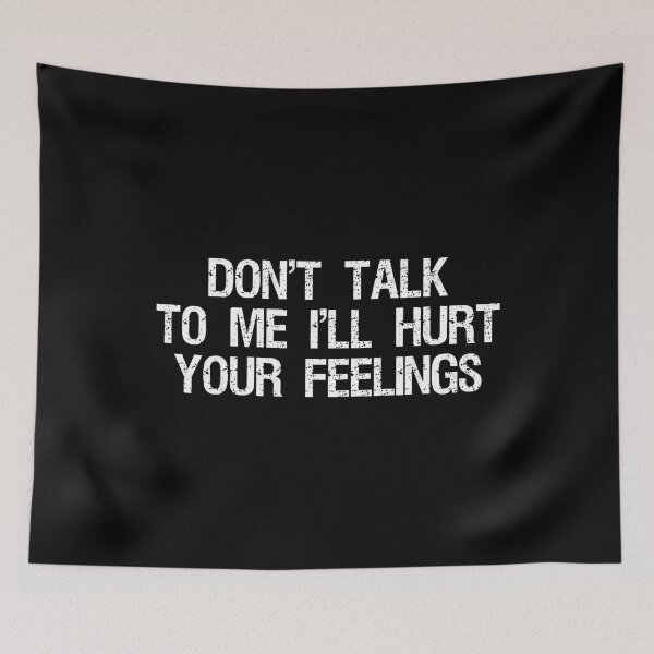 Item preview, Dont Talk To Me Ill Hurt Your Feelings Funny Sarcastic designed and sold by CarmelaConstan.