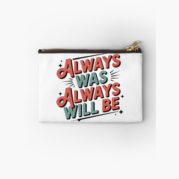 Item preview, Always Was Always Will Be, Always Was Always Will designed and sold by graphic-genie.
