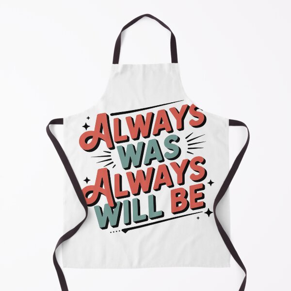 Item preview, Always Was Always Will Be, Always Was Always Will designed and sold by graphic-genie.
