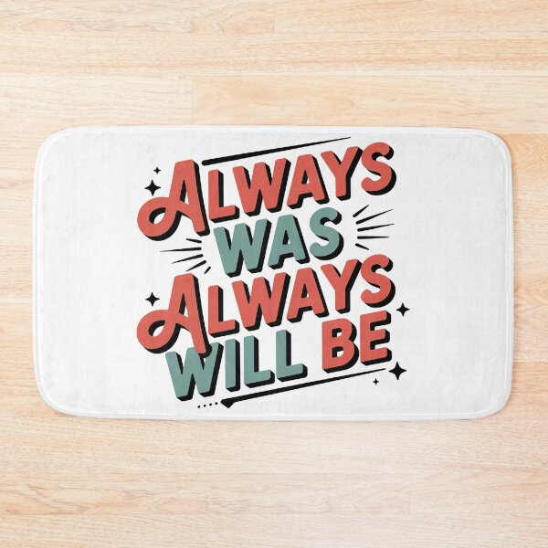 Item preview, Always Was Always Will Be, Always Was Always Will designed and sold by graphic-genie.