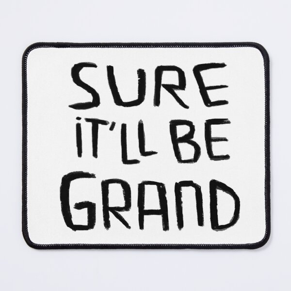 Item preview, Irish Humor, Irish Saying, Sure It ll be Grand designed and sold by badlydrawnbabe.