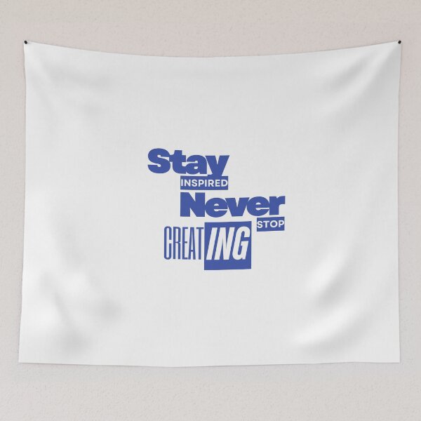 Item preview, Stay inspired never stop creating - Inspirational Quotes designed and sold by Imagin8ive.