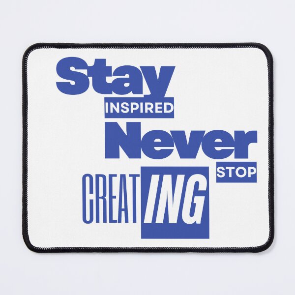 Item preview, Stay inspired never stop creating - Inspirational Quotes designed and sold by Imagin8ive.