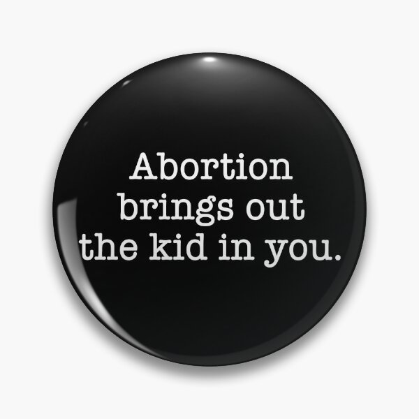 Item preview, Abortion Brings Out the Kid In You - Sarcastic quotes designed and sold by CalroStudiio.