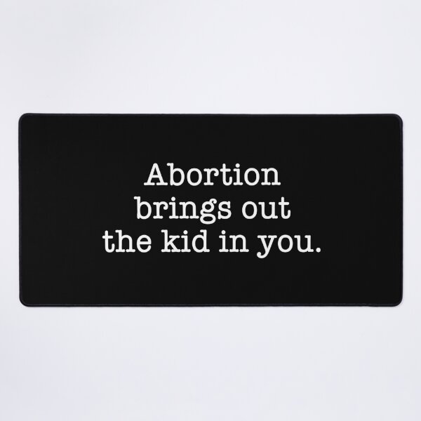 Item preview, Abortion Brings Out the Kid In You - Sarcastic quotes designed and sold by CalroStudiio.