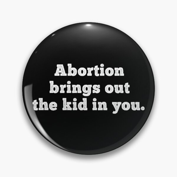 Item preview, Abortion Brings Out the Kid In You - Sarcastic quotes designed and sold by CalroStudiio.