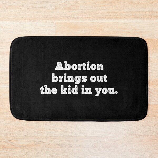 Item preview, Abortion Brings Out the Kid In You - Sarcastic quotes designed and sold by CalroStudiio.