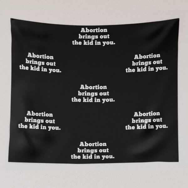 Item preview, Abortion Brings Out the Kid In You - Sarcastic quotes designed and sold by CalroStudiio.