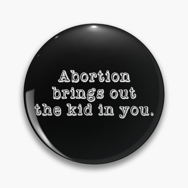 Item preview, Abortion Brings Out the Kid In You - Sarcastic quotes designed and sold by CalroStudiio.