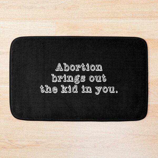 Item preview, Abortion Brings Out the Kid In You - Sarcastic quotes designed and sold by CalroStudiio.