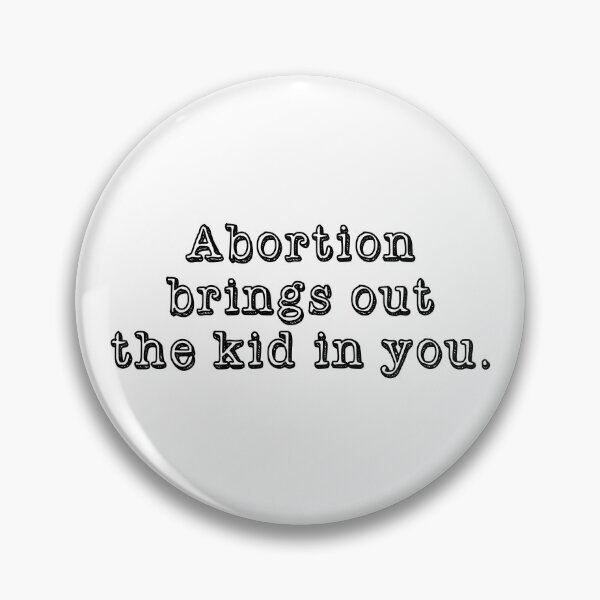 Item preview, Abortion Brings Out the Kid In You - Sarcastic quotes designed and sold by CalroStudiio.