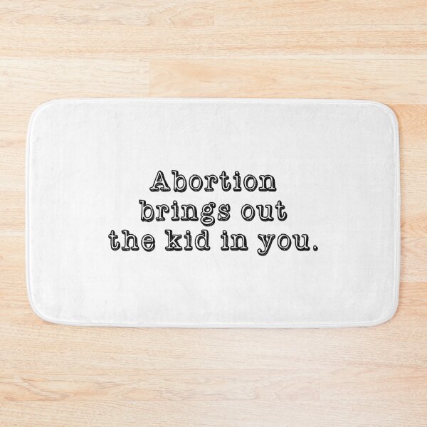 Item preview, Abortion Brings Out the Kid In You - Sarcastic quotes designed and sold by CalroStudiio.