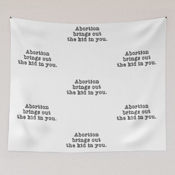 Item preview, Abortion Brings Out the Kid In You - Sarcastic quotes designed and sold by CalroStudiio.