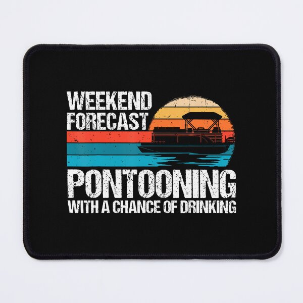 Item preview, Weekend Forecast Pontooning With A Chance Of Drinking Boat designed and sold by JosephineEdith1.