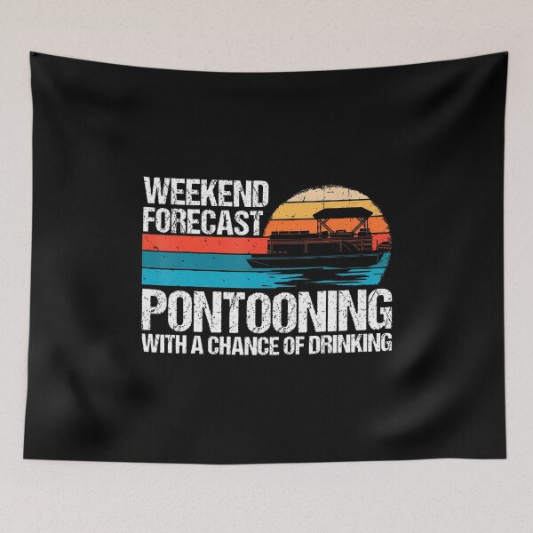 Item preview, Weekend Forecast Pontooning With A Chance Of Drinking Boat designed and sold by JosephineEdith1.