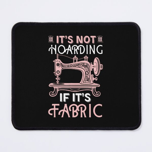 Item preview, Funny Quilter Quilt Quilting It's Not Hoarding If Its Fabric designed and sold by SelmaBonnie.