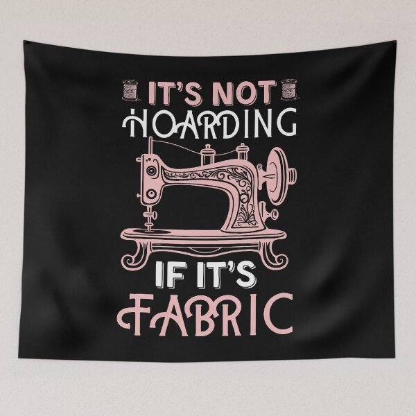 Item preview, Funny Quilter Quilt Quilting It's Not Hoarding If Its Fabric designed and sold by SelmaBonnie.