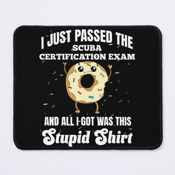 Item preview, I Just Passed Scuba Certification Exam Funny Divers Stupid designed and sold by JosephineEdith1.