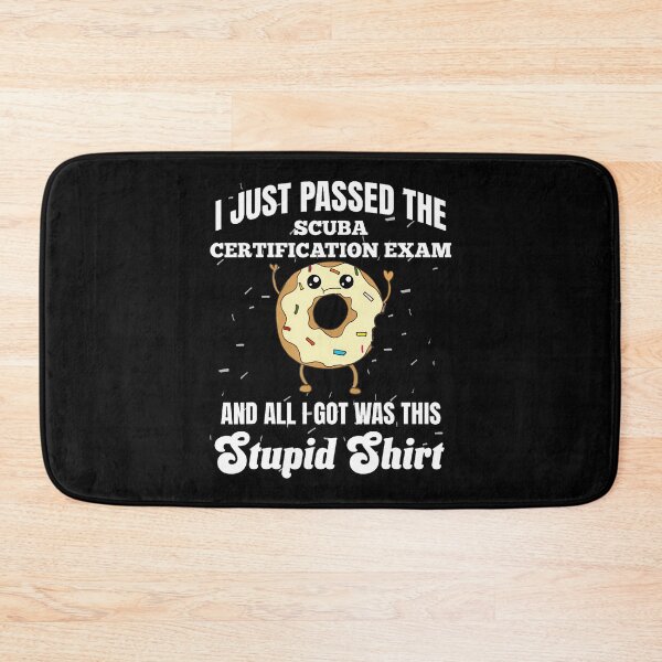 Item preview, I Just Passed Scuba Certification Exam Funny Divers Stupid designed and sold by JosephineEdith1.