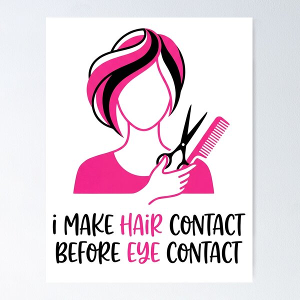 Item preview, I MAKE HAIR CONTACT BEFORE EYE CONTACT - hairstylist, barber design on designed and sold by GagShots.