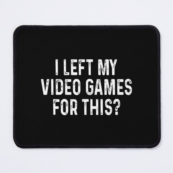 Item preview, I Left My Video Games For This Funny Gamer designed and sold by DoraBlanche.