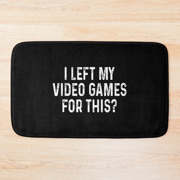 Item preview, I Left My Video Games For This Funny Gamer designed and sold by DoraBlanche.