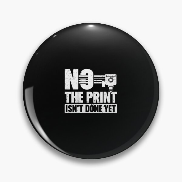 Item preview, No The Print Isn't Done Yet 3D Printing 3D Printer designed and sold by DeannaAntoin.