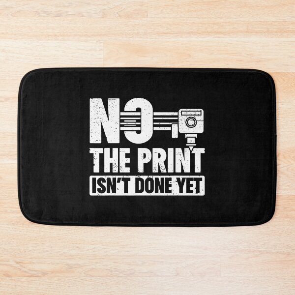 Item preview, No The Print Isn't Done Yet 3D Printing 3D Printer designed and sold by DeannaAntoin.