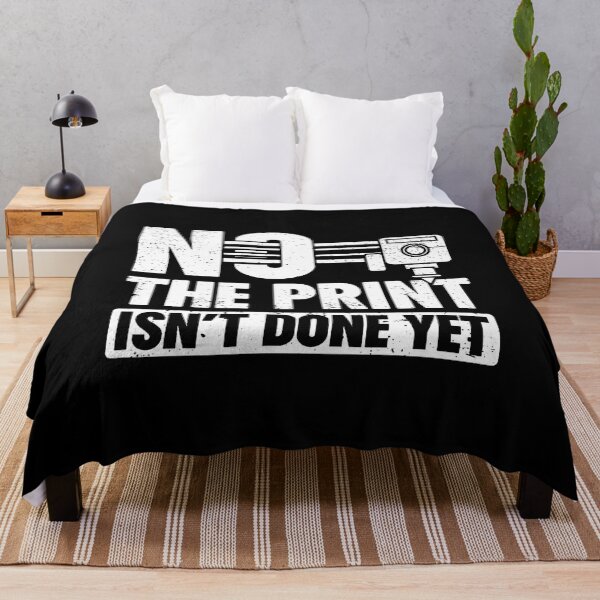 Item preview, No The Print Isn't Done Yet 3D Printing 3D Printer designed and sold by DeannaAntoin.