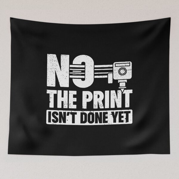 Item preview, No The Print Isn't Done Yet 3D Printing 3D Printer designed and sold by DeannaAntoin.
