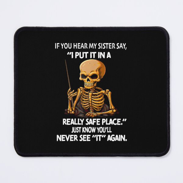 Item preview, If You Hear My Sister Say I Put It In A Really Safe Place designed and sold by DeannaAntoin.