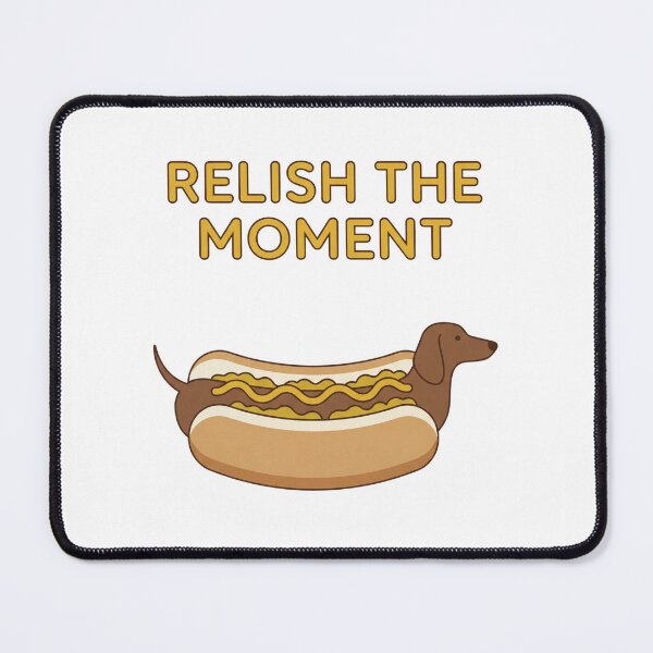 Item preview, RELISH THE MOMENT - dachshund hotdog design, food pun designed on designed and sold by GagShots.