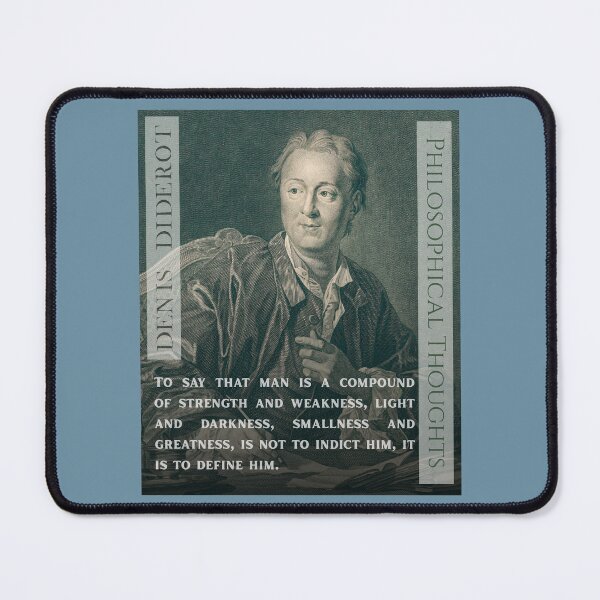 Item preview, Denis Diderot quote: To say that man is a compound of strength and weakness, light and darkness, smallness and greatness, is not to indict him, it is to define him. designed and sold by artbleed.