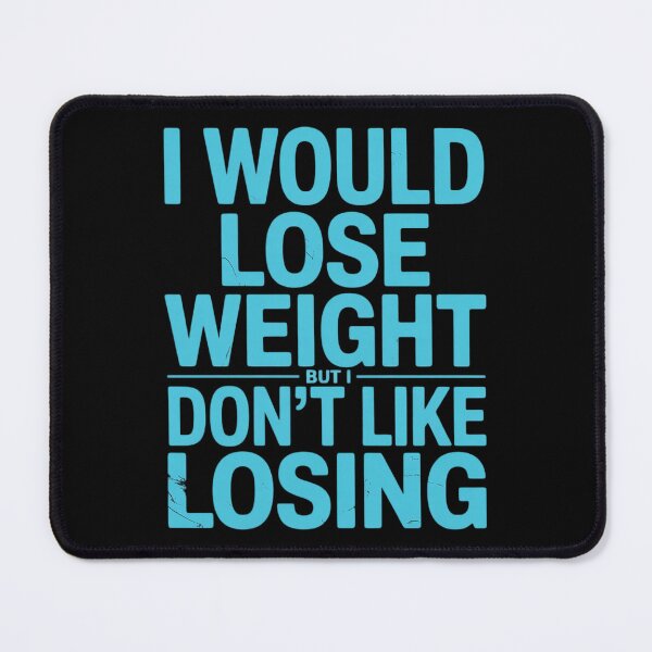 Item preview, I Would Lose Weight But I Dont Like Losing Fun Exercise Food designed and sold by Rotasiin.
