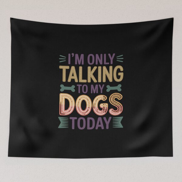 Item preview, I’m Only Talking to My Dogs Today Quote designed and sold by Rotasiin.