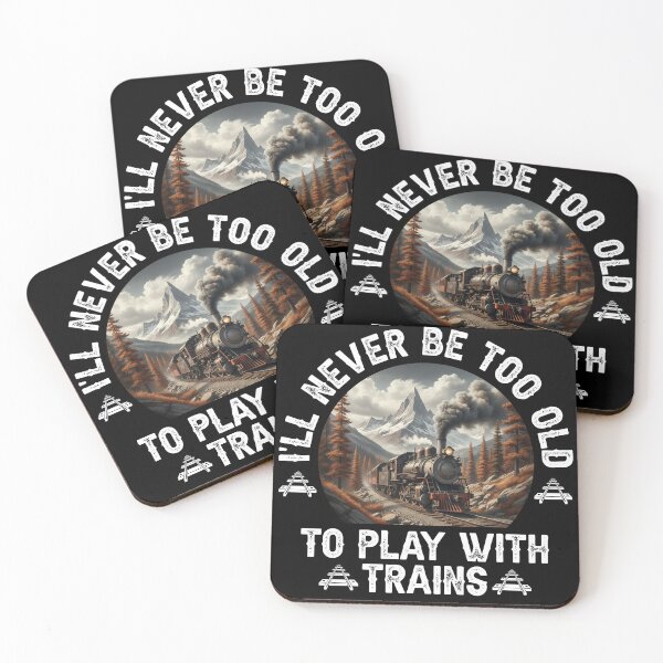 Item preview, I'll Never Be Too Old To Play With Train designed and sold by LounisArt.