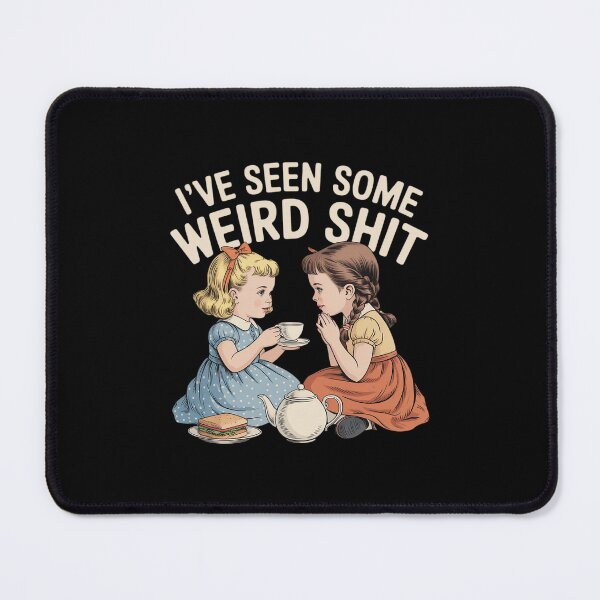 Item preview, I’ve Seen Some Weird Shit Funny Sarcastic designed and sold by LinlinsDemons.