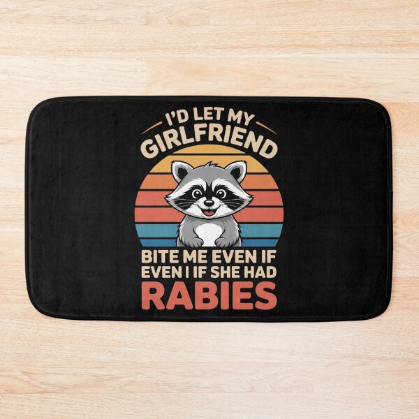Item preview, I'd Let My Girlfriend Bite Me Even If She Had Rabies designed and sold by LinlinsDemons.