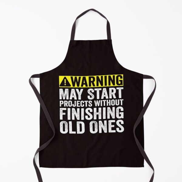 Item preview, Warning May Start Projects Without Finishing Old Ones designed and sold by ImeldaSparks.