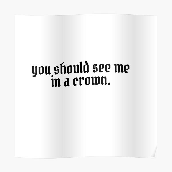 you-should-see-me-in-a-crown-poster-for-sale-by-tuckerdotcom-redbubble