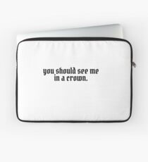 you should see me in a crown Laptop Sleeve