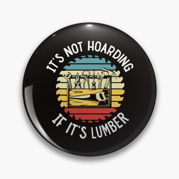 Item preview, It’s Not Hoarding If It’s Lumber Woodworker  designed and sold by torildorxop.