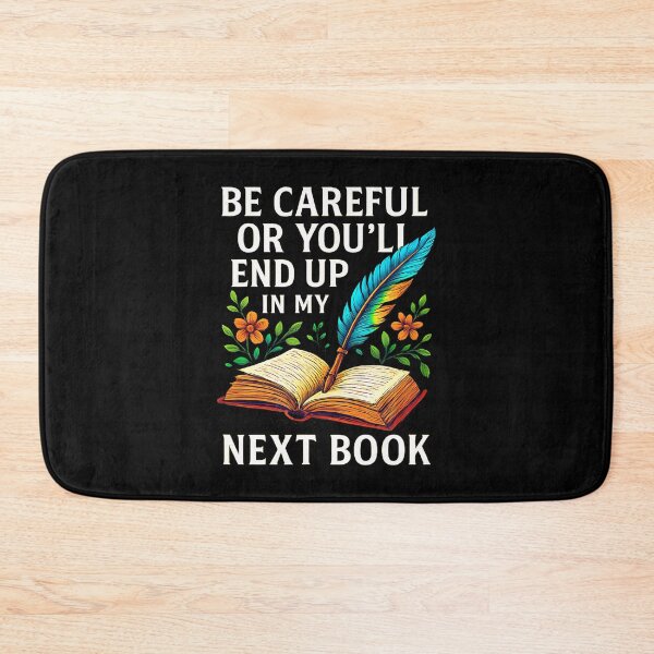 Item preview, Be Careful Or You'Ll End Up In My Next Book - designed and sold by ChelseaEula.