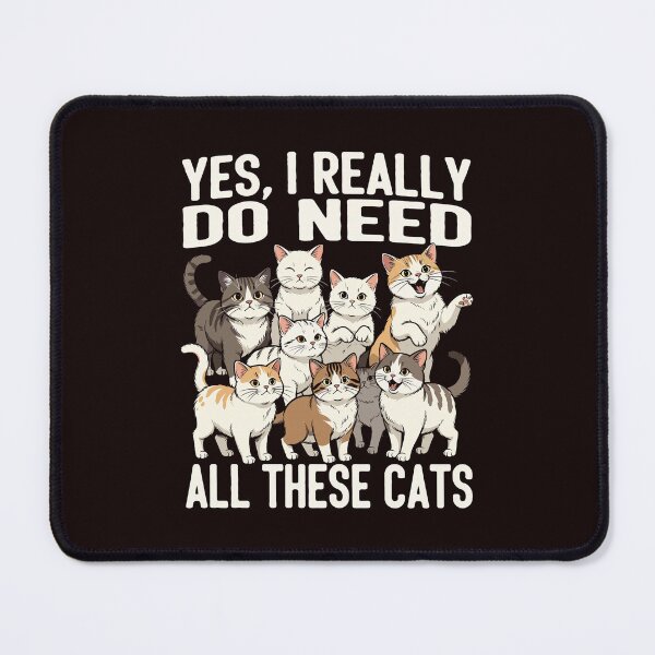 Item preview, Yes I Really Need All These Cats Funny Quote designed and sold by cosettacir6382.