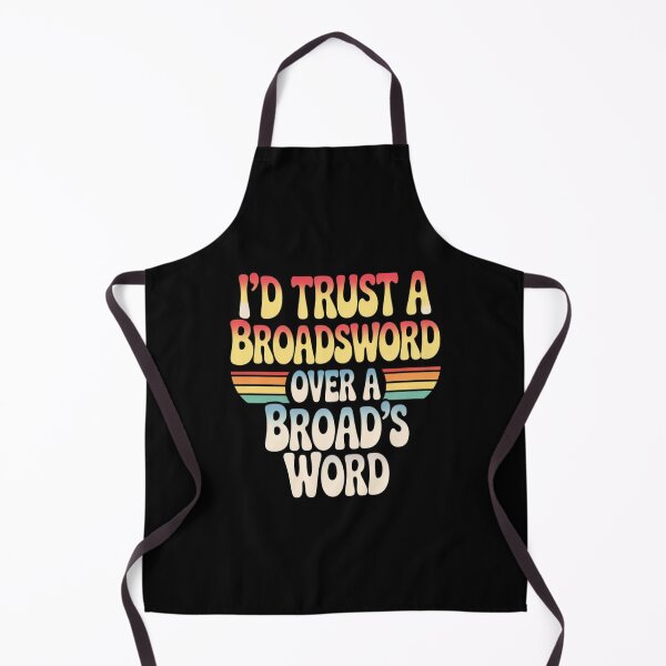 Item preview, I'd Trust A Broadsword Over A Broad's Word designed and sold by velltoons.