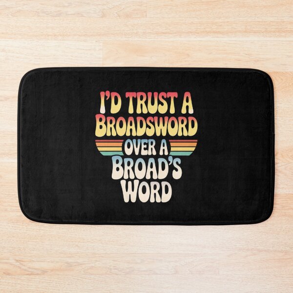 Item preview, I'd Trust A Broadsword Over A Broad's Word designed and sold by velltoons.