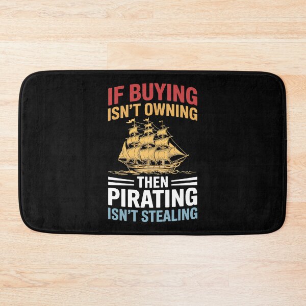 Item preview, If Buying Isn’t Owning Then Pirating Isn’t Stealing designed and sold by velltoons.