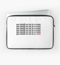 you should see me in a crown. Laptop Sleeve