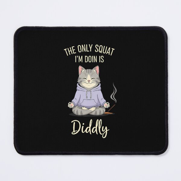 Item preview, The Only Squat I'M Doin Is Diddly Funny Cat Yoga Meme designed and sold by DonnieJennie.
