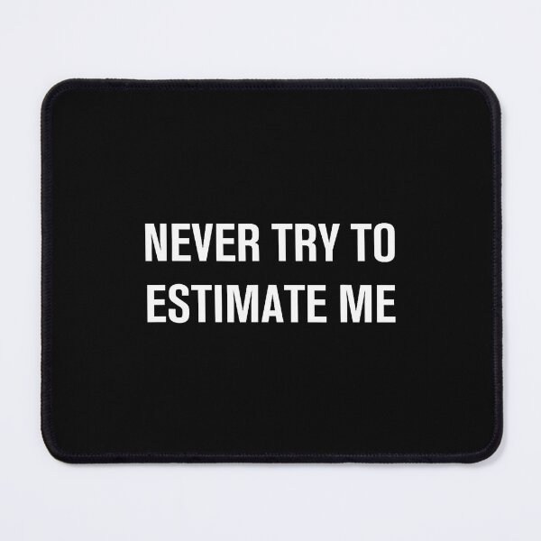Item preview, Never Try To Estimate Me Funny Jokes Sarcastic designed and sold by DawnPatricia.